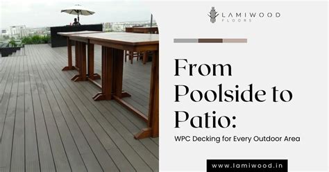 From Poolside to Patio: WPC Decking for Every Outdoor Area - Lamiwood ...