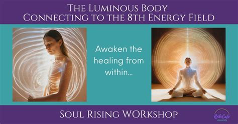 The Luminous Body - Connecting to the 8th Energy Field , Center for ...