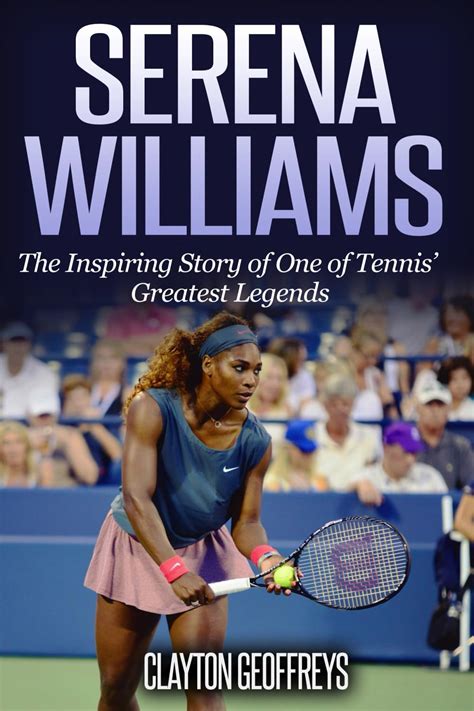 Serena Williams: The Inspiring Story of One of Tennis' Greatest Legends ...