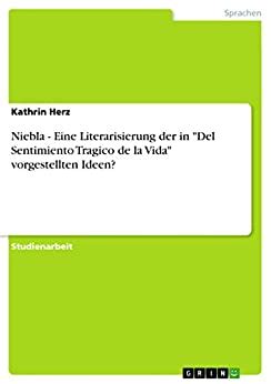 Niebla - Eine Literarisierung der in "Del Sentimiento Tragico de la ...