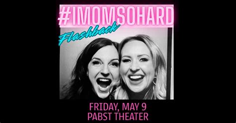 #IMOMSOHARD: The Flashback Tour at Pabst Theater, Pabst Theater ...