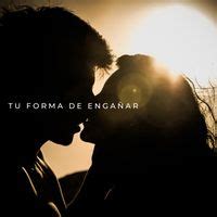 Tu Forma de Engañar - Play & Download All MP3 Songs @WynkMusic