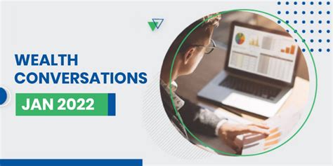 Wealth Conversations – January 2022Insights