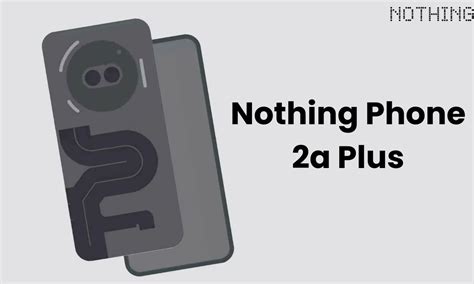 Nothing Phone 2a Plus की 31 जुलाई को लॉन्च होने की पुष्टि - Latest ...