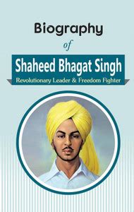 Biography of Shaheed Bhagat Singh: Revolutionary Leader & Freedom ...