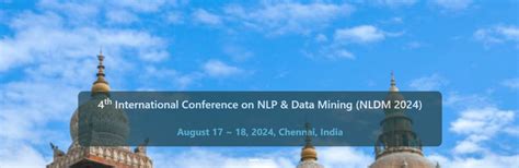 4th International Conference on NLP & Data Mining (NLDM 2024), Chennai ...