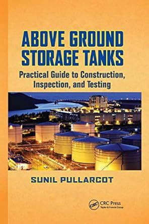 Above Ground Storage Tanks: Practical Guide to Construction, Inspection ...