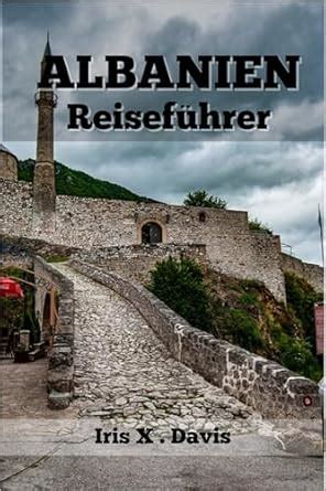 ALBANIEN Reiseführer 2024: Gestalten Sie Ihr perfektes Urlaubserlebnis ...