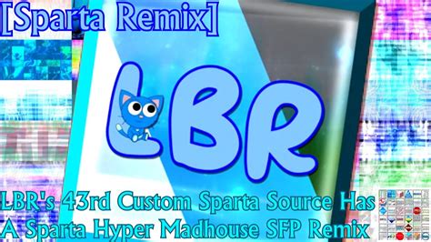 [Sparta Remix] LBR's 43rd Custom Sparta Source Has A Sparta Hyper ...
