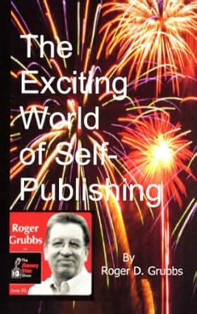The Exciting World of Self-Publishing : Roger D. Grubbs, Dr. Cortney M ...