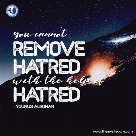 ‘You cannot remove hatred with the help of hatred.’ - Younus AlGohar ...