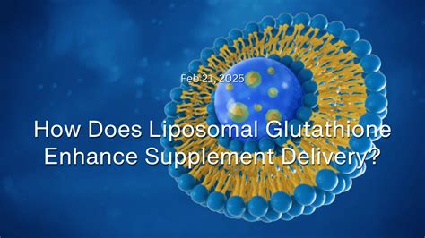 Liposomal Glutathione: Benefits & Enhanced Absorption – WishNew Wellness