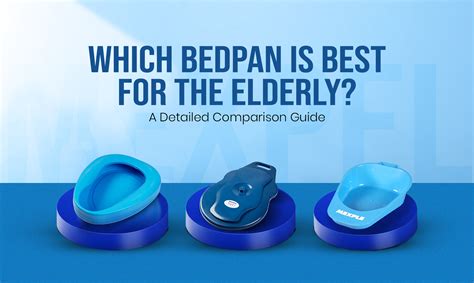 Which Bedpan Is Best for the Elderly? A Detailed Comparison Guide – Mexple
