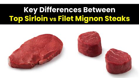 Key Differences Between Top Sirloin vs Filet Mignon Steaks ...