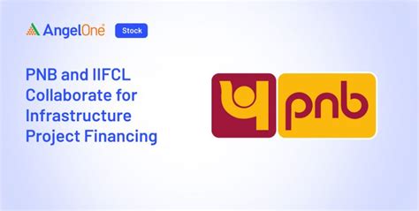 PNB and IIFCL Collaborate for Infrastructure Project Financing | Angel One