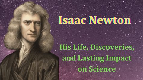 Isaac Newton: His Life, Discoveries, And Lasting Impact On Science