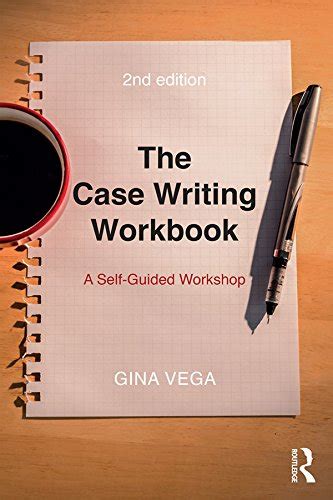 The Case Writing Workbook: A Self-Guided Workshop eBook : Vega, Gina ...