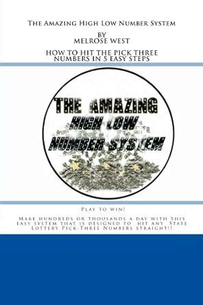 The Amazing High Low Number System: How to Hit the State Lottery Pick ...