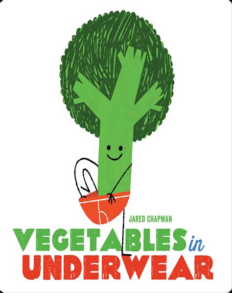 Vegetables in Underwear Book by Jared Chapman | Epic