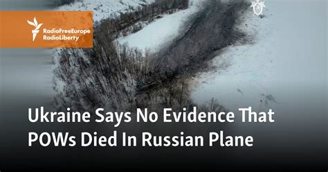 Ukraine Says No Evidence That POWs Died In Russian Plane