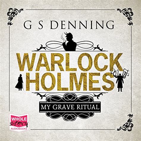 Warlock Holmes: My Grave Ritual (Audio Download): G. S. Denning, Robert ...