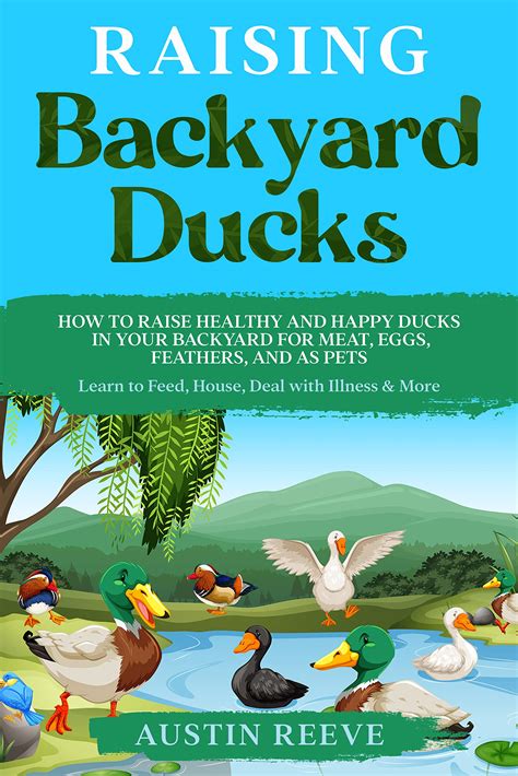 Raising Backyard Ducks: How to Raise Healthy and Happy Ducks in Your ...