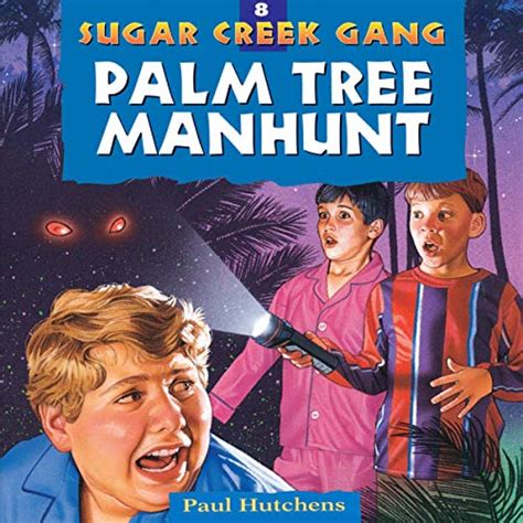 Palm Tree Manhunt: Sugar Creek Gang, Book 8 (Audio Download): Paul ...