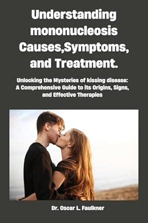 Understanding mononucleosis Causes, Symptoms, and Treatment.: Unlocking ...