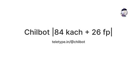Chilbot |84 kach + 26 fp| — Teletype