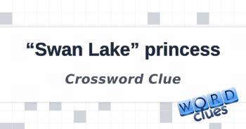 "Swan Lake" princess Crossword Clue