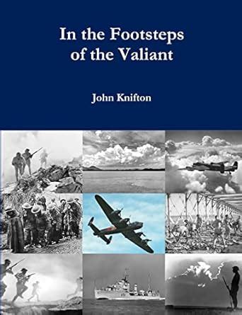 Buy In the Footsteps of the Valiant: The Lives and Deaths of the ...
