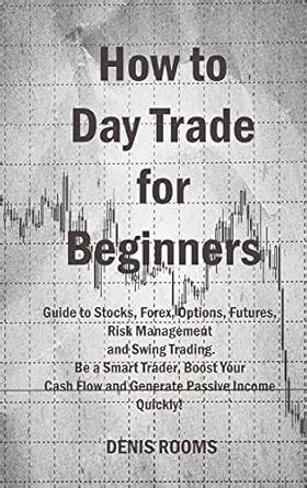 Buy How to Day Trade for Beginners: Guide to Stocks, Forex, Options ...