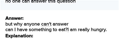 Can I have_____to eat? I am really hungry.no one can answer this ...