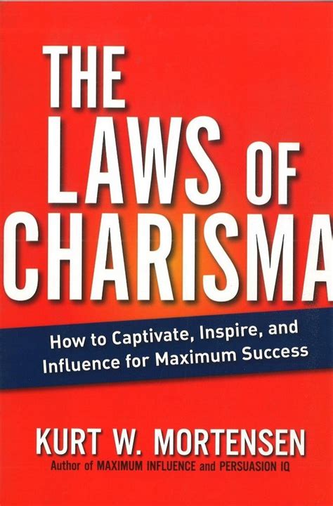 The Laws of Charisma: How to Captivate, Inspire, and Influence for ...