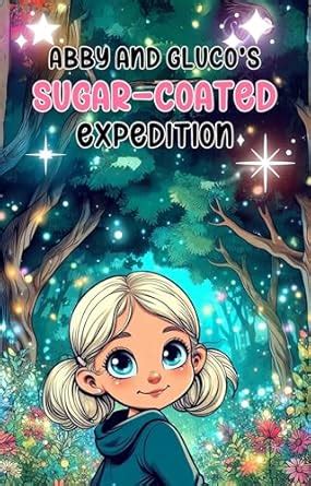 Abby and Gluco's Sugar Coated Expedition (Beyond Labels: Adventures In ...
