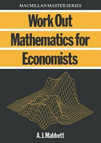 Buy Work Out Mathematics for Economists (Palgrave Master Series) Book ...