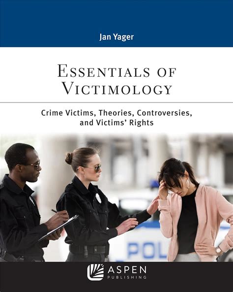 Essentials of Victimology: Crime Victims, Theories, Controversies, and ...