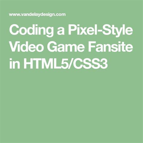 Coding a Pixel-Style Video Game Fansite in HTML5/CSS3 | Html5 css3 ...