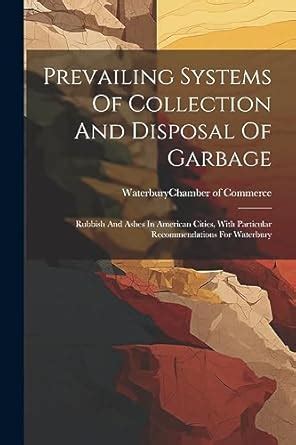 Prevailing Systems Of Collection And Disposal Of Garbage: Rubbish And ...