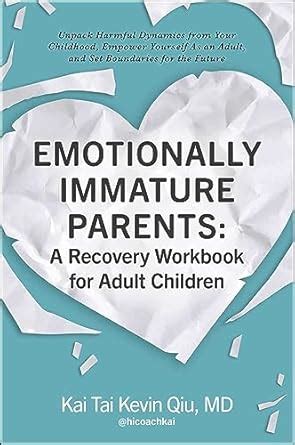 Emotionally Immature Parents: A Recovery Workbook for Adult Children ...