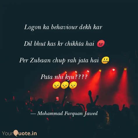 Logon ka behaviour dekh k... | Quotes & Writings by Mohammad Furquan ...