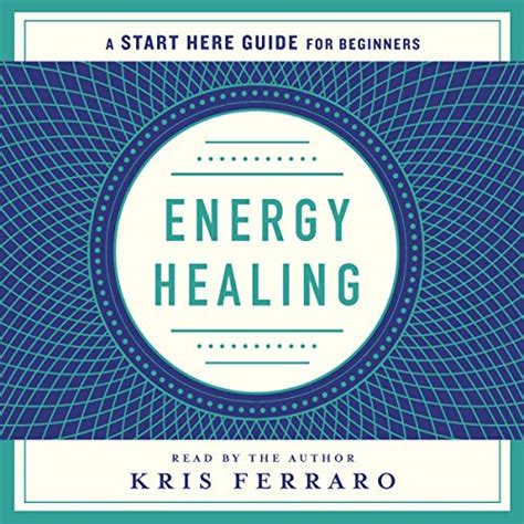Energy Healing: Simple and Effective Practices to Become Your Own ...