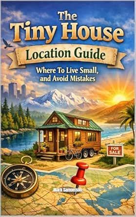 The Tiny House Location Guide: Where To Live Small, and Avoid Mistakes ...