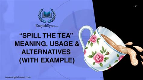 “Spill The Tea” – Meaning, Usage & Alternatives (With Example)
