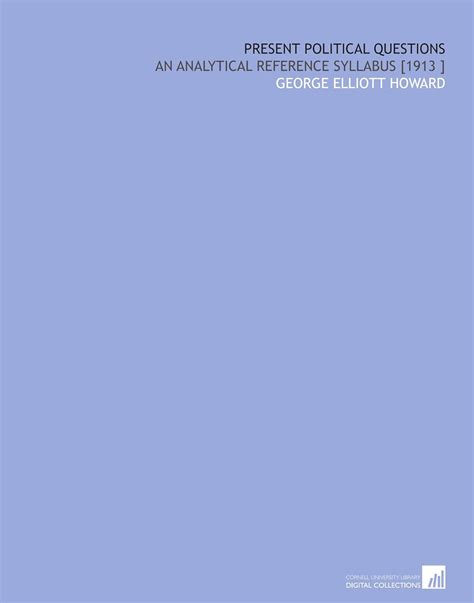 Present Political Questions: An Analytical Reference Syllabus [1913 ...
