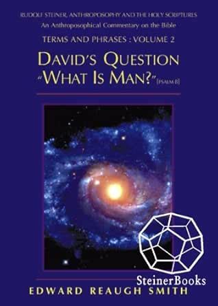 David's Question: What is Man? (Psalm 8:4), Rudolf Steiner ...
