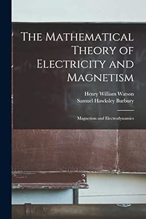 Buy The Mathematical Theory of Electricity and Magnetism: Magnetism and ...