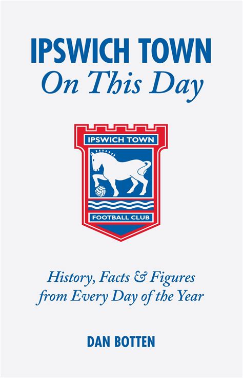Buy Ipswich Town On This Day: History, Facts & Figures from Every Day ...