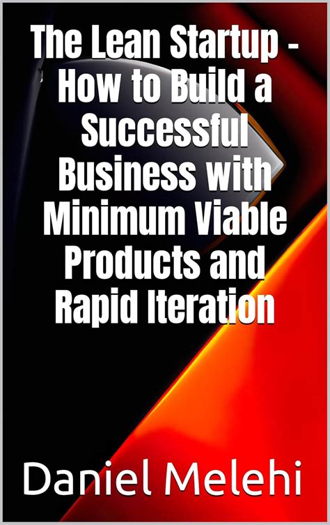 The Lean Startup - How to Build a Successful Business with Minimum ...