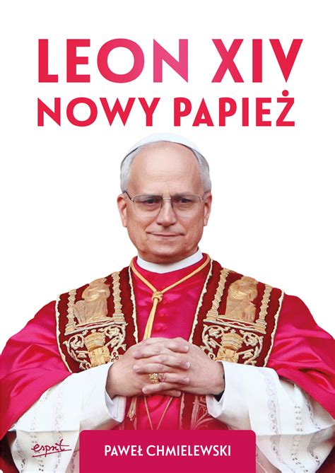 Leon XIV. Nowy Papież - Chmielewski Paweł | Multiszop.pl